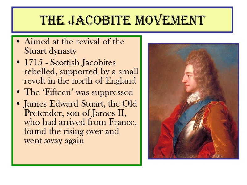 The Jacobite movement Aimed at the revival of the Stuart dynasty 1715 - Scottish